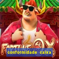 conformidade caixa quanto tempo demora